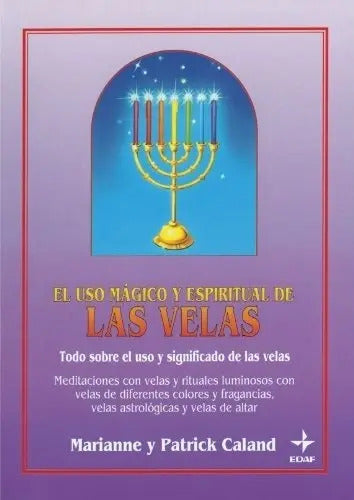 El Uso Magico Y Espiritual De Las Velas - De Caland, Marianne Y Patrick - Editorial Edaf
