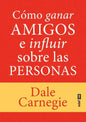 Cómo Ganar Amigos E Influir Sobre Las Personas - Dale Carneg