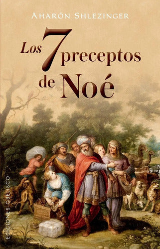 Libro Los 7 Preceptos De Noe, De Shlezinger, Aharon. Editorial Ediciones Obelisco, Tapa Blanda (2018)