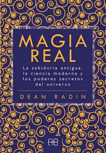 Magia Real - La Sabiduría Antigua - Dean Radin
