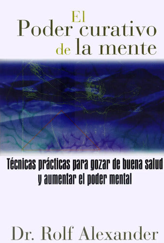 Libro El Poder Curativo De La Mente Rolf Alexander Original, De Rolf Alexander. Editorial Inner Traditions, Tapa Blanda En Español, 1999