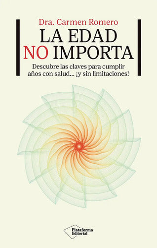 Libro La Edad No Importa, De Romero, Dra. Carmen. Editorial Plataforma Editorial S.l, Tapa Blanda (2025)