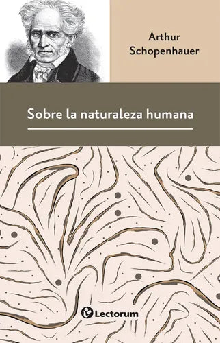 Sobre La Naturaleza Humana - De Arthur Schopenhauer