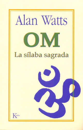Om La Sílaba Sagrada - Alan Watts - Kairós, 8a Ed.
