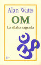 Om La Sílaba Sagrada - Alan Watts - Kairós, 8a Ed.