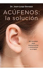 Acúfenos: La Solucion - 60 Consejos Para Neutralizarlos