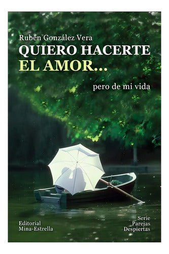 Quiero Hacerte El Amor ... Pero De Mi Vida