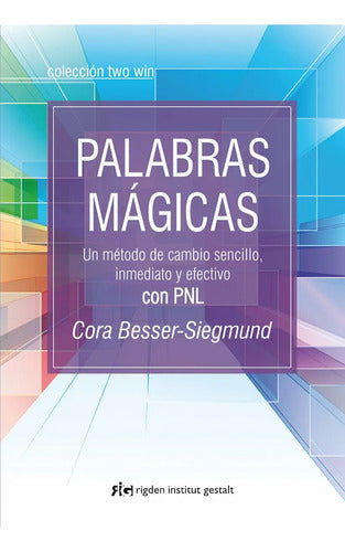 Palabras Magicas Un Metodo De Cambio Sencillo, Inmediato Y Efectivo Con Pnl Cora Besse-siegmund Editorial Rigden Institut Gestalt