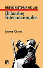 Breve Historia De Las Brigadas Internacionales, De Claret, Jaume., Vol. 1. Editorial Los Libros De La Catarata, Tapa Blanda En Español