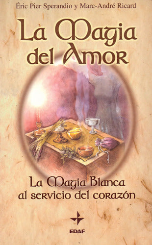 La Magia Del Amor - La Magia Blanca Al Servivio Del Corazón