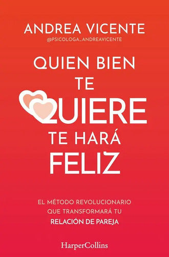 Quien Bien Te Quiere Te Hara Feliz, De Vicente, Andrea., Vol. 1. Editorial Harpercollins, Tapa Blanda, Edición 1 En Español, 2024