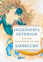 Ingeniería Interior. Guía Yogui Para La Alegría Y El Gozo