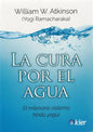 La Cura Por El Agua -el Milenario Sistema Hindú Yogui - De William W. Atkinson - Editorial Kier
