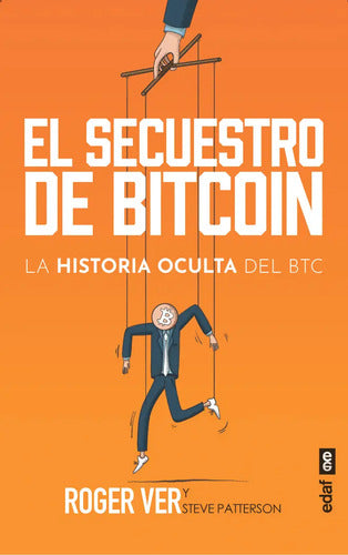 El Secuestro De Bitcoin - La Historia Oculta Del Btc