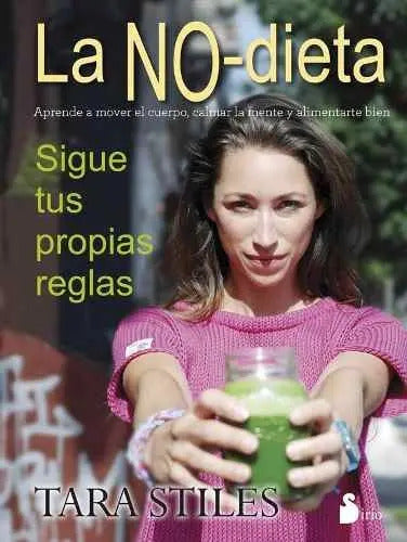 La No-dieta - Sigue Tus Propias Reglas -tara Stiles