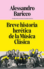 9791388111044-Breve-historia-herética-de-la-Música-Clásica-Portada1