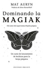 Dominando La Magiak: No, De Auryn, Mat., Vol. 1. Editorial Ediciones Obelisco, Tapa Pasta Blanda, Edición 1 En Español, 2023