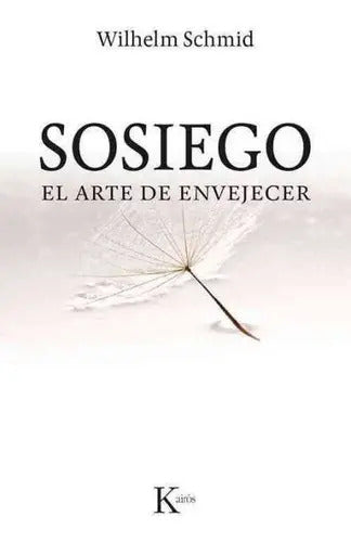 Sosiego - El Arte De Envejecer - Schmid, Wilhelm