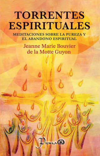 Torrentes Espirituales - De Jeanne Marie Bouvier De La Motte