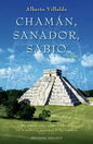Chaman Sanador Sabio. Cómo Sanarse A Uno Mismo Y A Los Demás