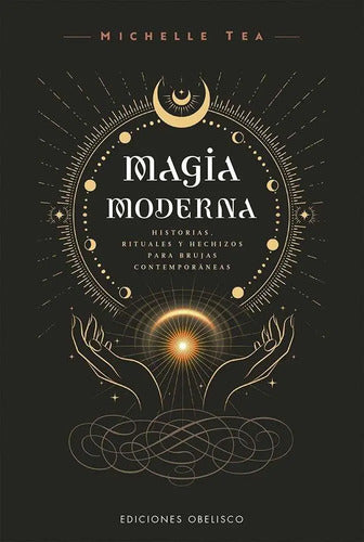Libro Magia Moderna, De Tea, Michelle, Vol. 1. Editorial Ediciones Obelisco S.l., Tapa Blanda (2025)