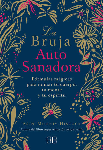 La Bruja Autosanadora: Fórmulas Mágicas Para Mimar Tu Cuerpo