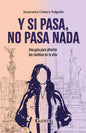 Y Si Pasa, No Pasa Nada - Una Guía Para Afronta Los Cambios