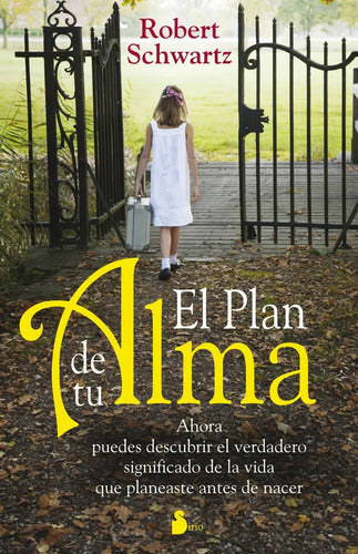 El Plan De Tu Alma, De Robert Schwartz., Vol. 1.0. Editorial Nirvana, Tapa Blanda, Edición 1.0 En Español, 2010