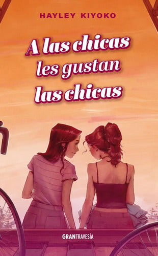A Las Chicas Les Gustan Las Chicas, De Kiyoto, Hayley., Vol. 1.0. Editorial Océano Gran Travesía, Tapa Blanda, Edición 1.0 En Español, 1