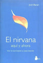 El Nirvana Aquí Y Ahora. Vive La Iluminación A Cada Instante