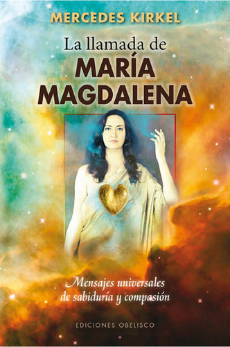 La Llamada De María Magdalena - Mensajes De Sabiduría