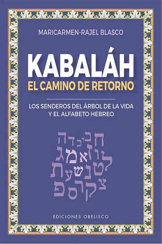 Libro Kabaláh. El Camino De Retorno, De Blasco, Maricarmen-rajel. Editorial Ediciones Obelisco, Tapa Blanda (2021)