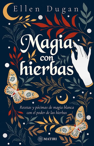 Magia Con Hierbas - De Ellen Dugan - Editorial Matiri