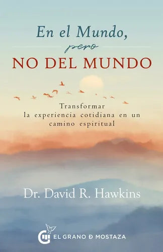 En El Mundo, Pero No Del Mundo - De David Hawkins - Editorial El Grano De Mostaza - Tapa Blanda, Edición 1a - En Español