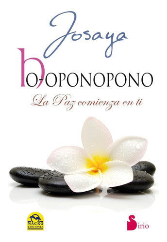 Ho'oponopono - La Paz Comienza En Ti, De Josaya. Ed. Sirio