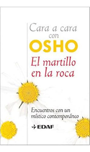 Martillo En La Roca, El-cara A Cara Osho: Encuentros Con U7n Místico Contemporáneo (nueva Era), De Osho. Editorial Edaf, Tapa Pasta Blanda, Edición 1 En Español, 2011