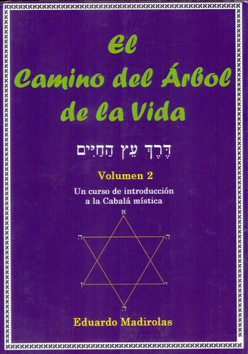 El Camino Del Árbol De La Vida - Un Curso De Introducción A La Cabalá Mística - Volumen 2 - De - Eduardo Madirolas - Editorial Equipo Difusor Del Libro