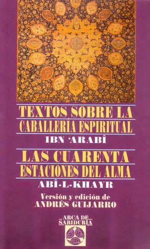 Textos Sobre La Caballería Espiritual - Las Cuarenta Estaciones Del Alma De Ibn Arabi / Abi - L - Khayr. Editorial Edaf, Tapa Blanda, Edición 1a En Español, 2006