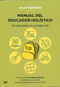 Manual Del Educador Holístico. El Educador En El Siglo X X I