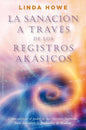 La Sanación A Través De Los Registros Akásicos - Linda Howe