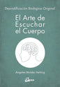 El Arte De Escuchar El Cuerpo