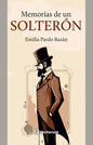 Memorias De Un Solterón - De Emilia Pardo Bazán