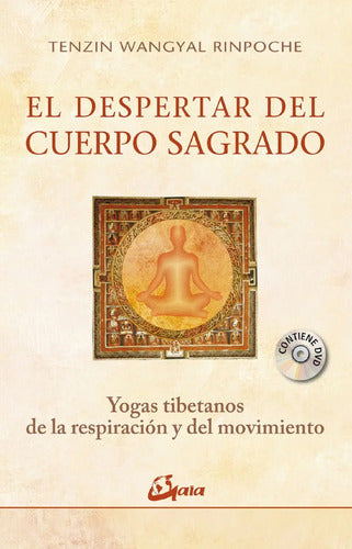 El Despertar Del Cuerpo Sagrado - Yogas Tibetanos De La Respiración Y Del Movimiento - Tenzin Wangyal Rinpoche - Editorial Gaia