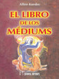 El Libro De Los Mediums - Allan Kardec - Editorial Humanitas