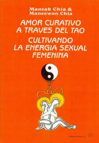 Amor Curativo A Través Del Tao Cultivando La Energía Sexual
