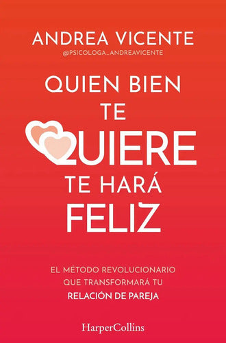 Quien Bien Te Quiere Te Hara Feliz, De Vicente, Andrea., Vol. 1. Editorial Harpercollins, Tapa Blanda, Edición 1 En Español, 2024