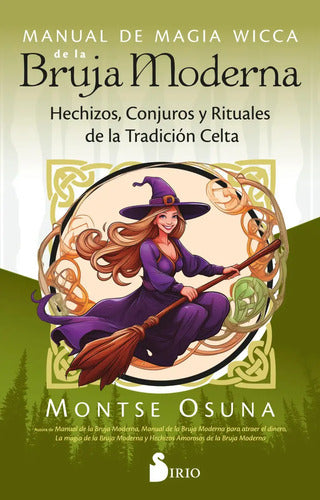 Manual De Magia Wicca De La Bruja Moderna: Hechizos, Conjuros Y Rituales De La Tradición Celta, De Montse Osuna. Editorial Sirio, Tapa Blanda En Español, 2025