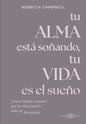 Libro Tu Alma Esta Soãando, Tu Vida Es El Sueão, De Campbell, Rebecca. Editorial Arkano Books, Tapa Blanda