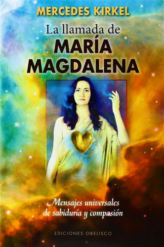 La Llamada De María Magdalena - Mensajes De Sabiduría