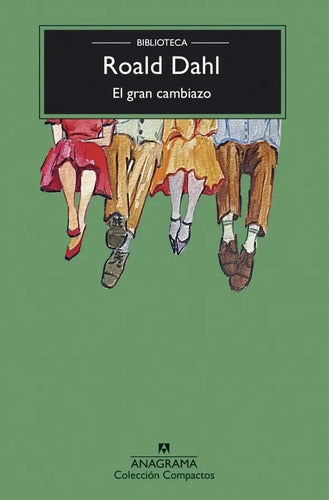 Libro El Gran Cambiazo, De Dahl, Roald, Vol. 1. Editorial Anagrama, Tapa Blanda (2026)